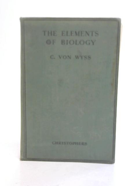 Elements of Biology von C Von Wyss