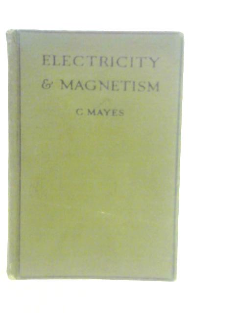 Electricity And Magnetism By C.Mayes