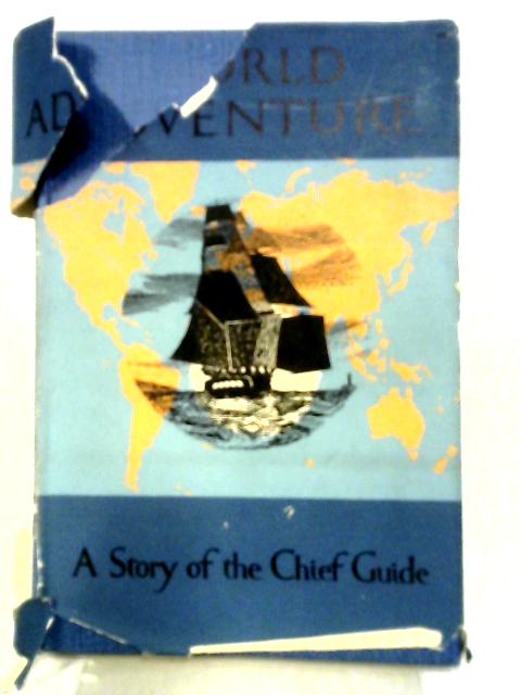 World Adventure: A Story of the Chief Guide By Marguerite De Beaumont