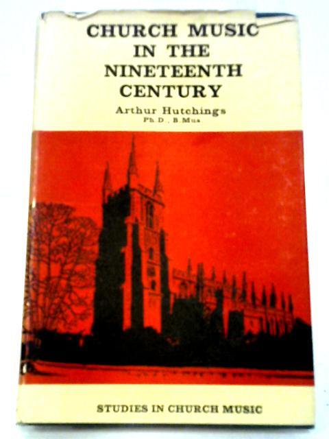 Church Music in the Nineteenth Century von Arthur Hutchings