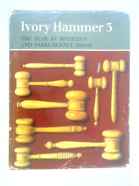 Ivory Hammer 3: The Year at Sotheby's & Parke-Bernet, The 221st Season 1964-65 By Unstated