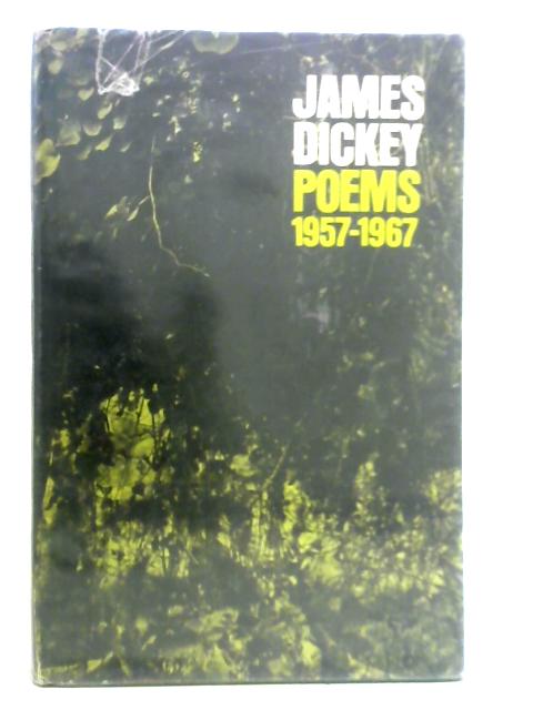 Poems, 1957-67 By James Dickey