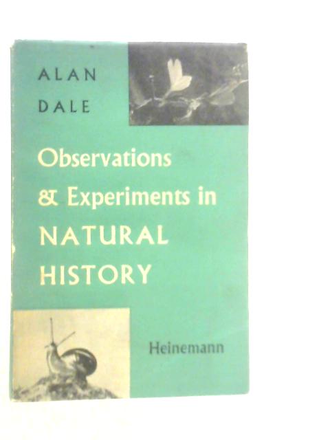 Observations and Experiments in Natural History By Alan Dale