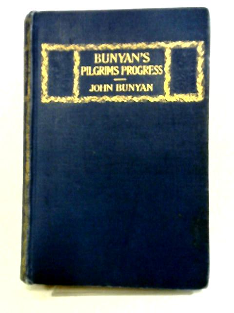 The Pilgrim's Progress From This World To That Which Is To Come By John Bunyan