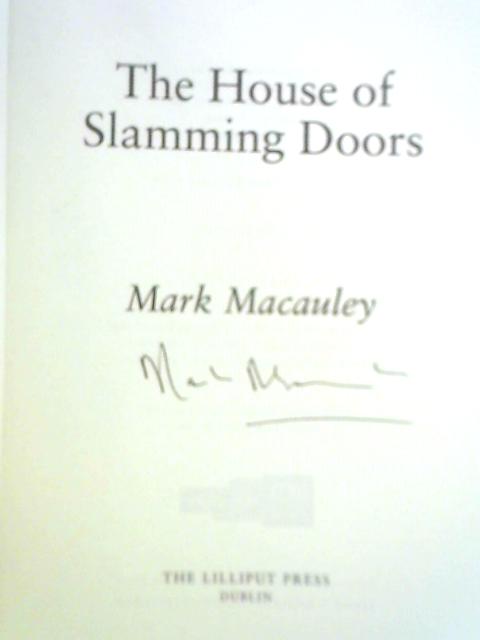 The House Of Slamming Doors By Mark Macauley