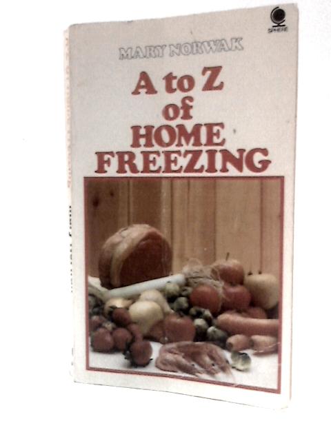 A. to Z. of Home Freezing By Mary Norwak