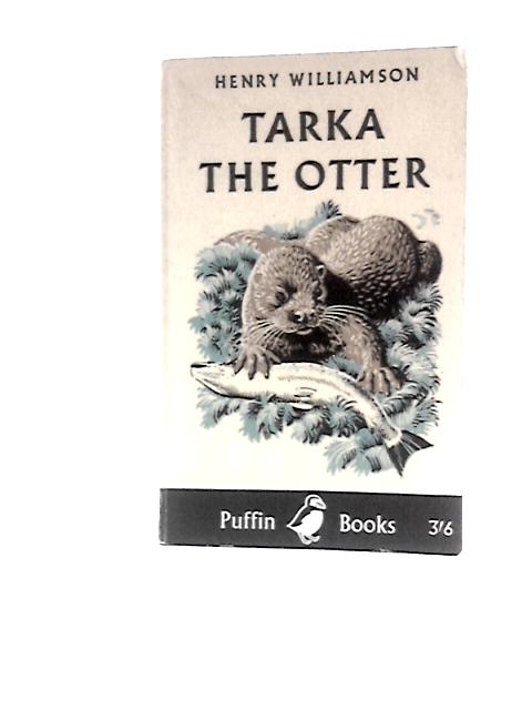 Tarka the Otter By Henry Williamson