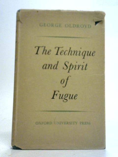 The Technique and Spirit of the Fugue von George Oldroyd