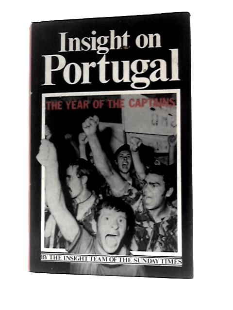 Insight on Portugal: the Year of the Captains By Insight Team of Sunday Times