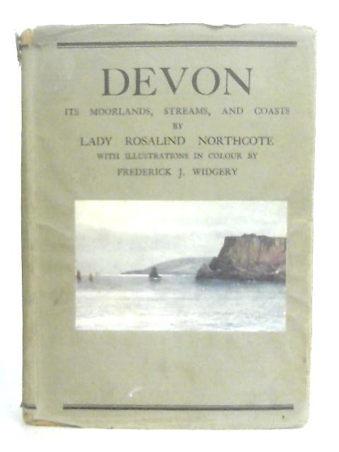 Devon: Its Moorlands, Streams & Coasts By Lady Rosalind Northcote