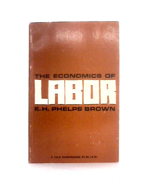 The Economics of Labor By Ernest Henry Phelps Brown
