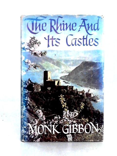 The Rhine & Its Castles By Monk Gibbon