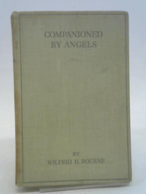 Companioned By Angels and Other Essays By Wilfrid H Bourne