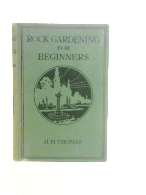 Rock Gardening for Beginners von H.H.Thomas