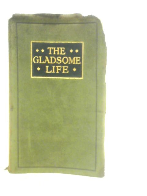 The Gladsome Life von J.E. & H.S.