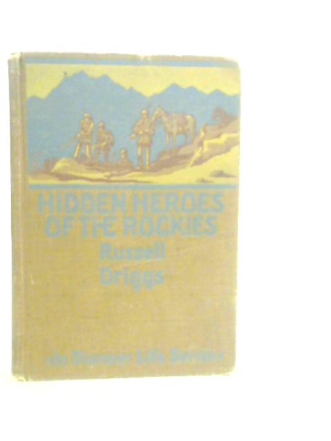 Hidden Heroes of the Rockies von Isaac K.Russell