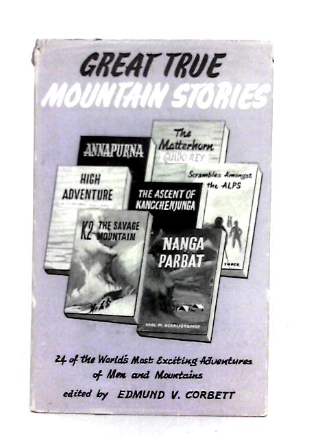 Great True Mountain Stories By Edmund V. Corbett