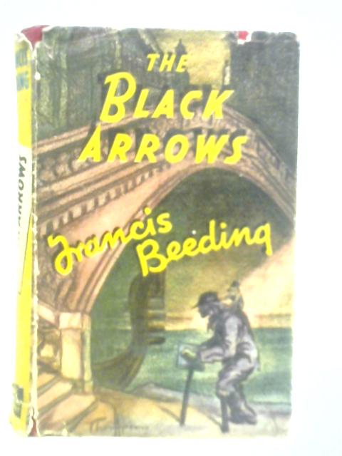 The Black Arrows von Francis Beeding