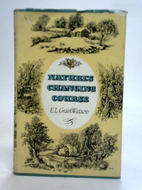 Natures Changing Course By E. L. Grant Watson