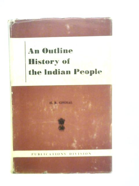 An Outline History of the Indian People von H.R.Ghosal