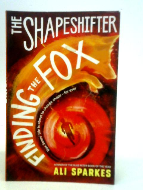 The Shapeshifter: Finding the Fox By Ali Sparkes