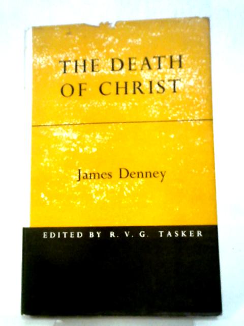 The Death of Christ von James Denney, (R. V. G. Tasker, ed.)