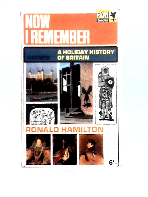 Now I Remember: a Holiday History of Britain By Ronald Hamilton