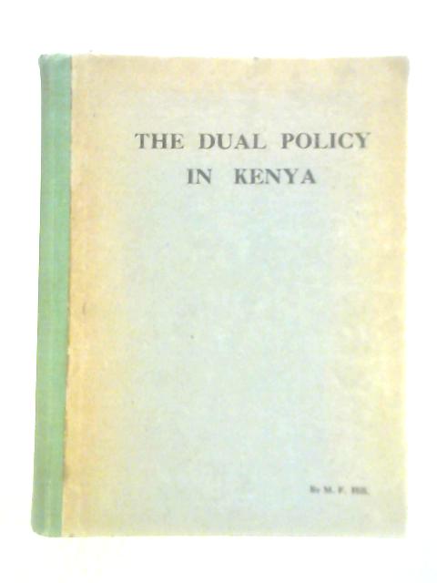 The Dual Policy in Kenya By M. F. Hill