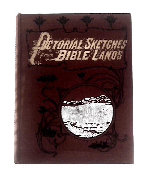 Pictorial Sketches from Bible Lands By Unstated