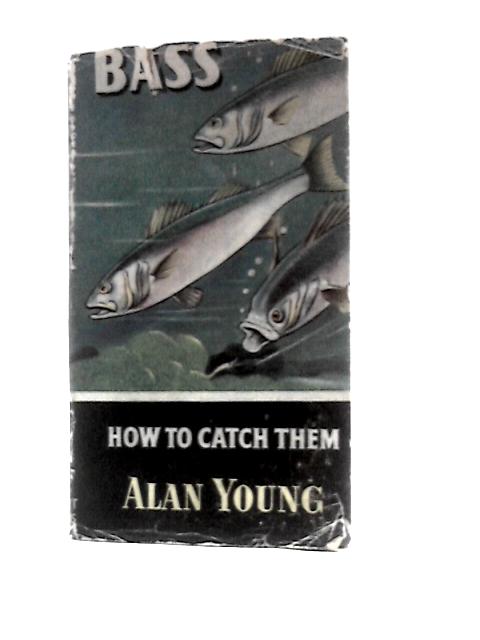 Bass How to Catch Them By Alan Young