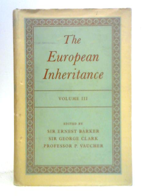 The European Inheritance: Volume III von Ernest Barker, George Clarke and Paul Vaucher (Ed)