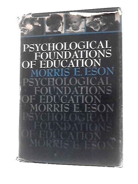 Psychological Foundations of Education von Morris E. Eson