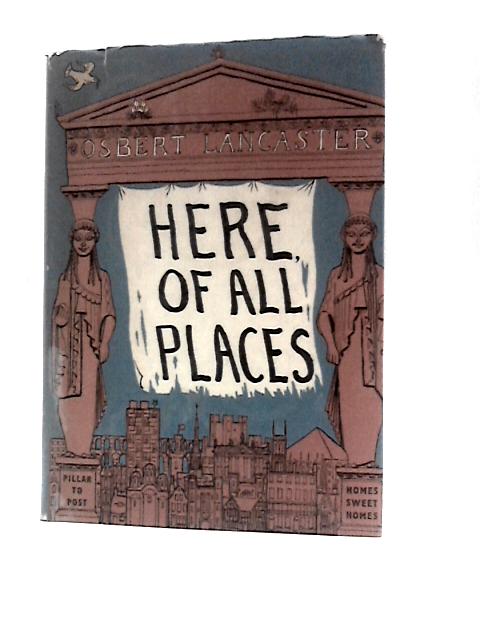 Here, of All Places: The Pocket Lamp of Architecture von Osbert Lancaster