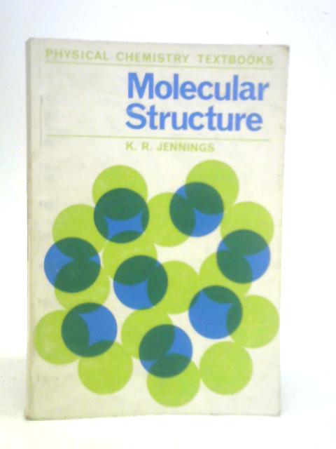 Molecular Structure By K.R.Jennings