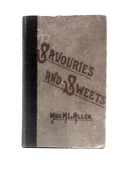 Savouries and Sweets Suitable for Luncheons and Dinners von Miss M. L. Allen