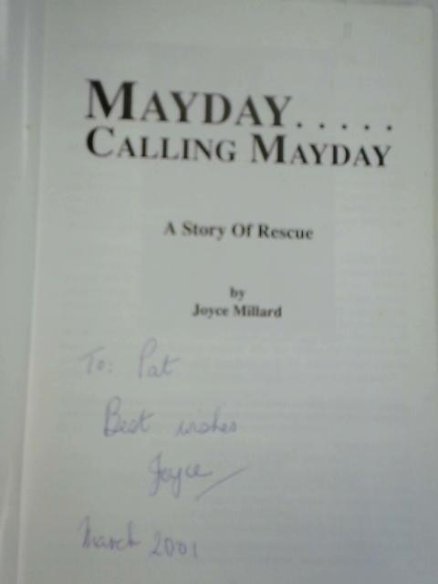 MAYDAY...Calling MAYDAY A Story of Rescue von Joyce Millard