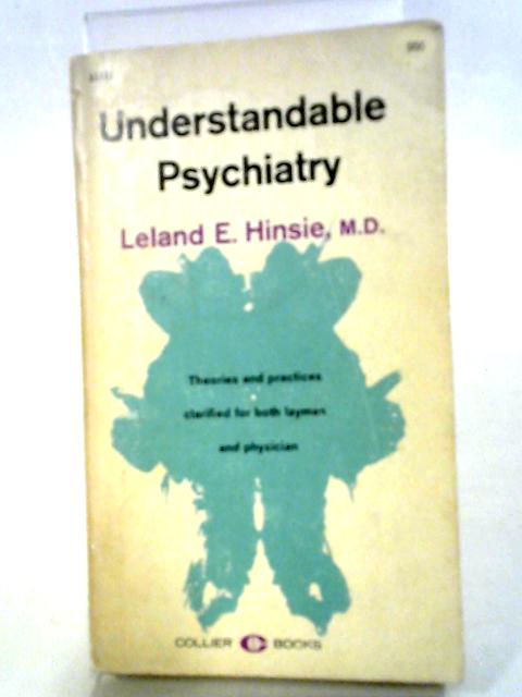 Understandable Psychiatry By Leland E. Hinsie