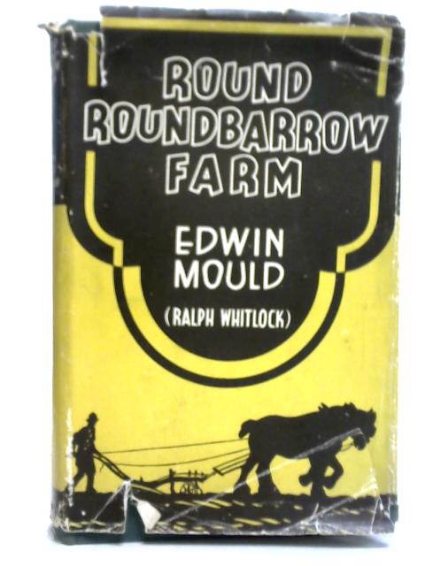 Round Roundbarrow Farm By E. Mould