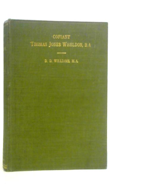 Cofiant Thomas Jones Wheldon B.A. By D.D.Williams