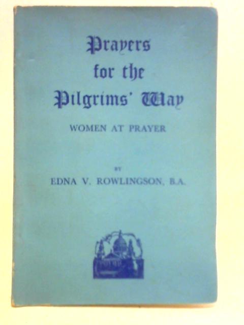 Prayers for Pilgrim's Way By Edna Rowlington