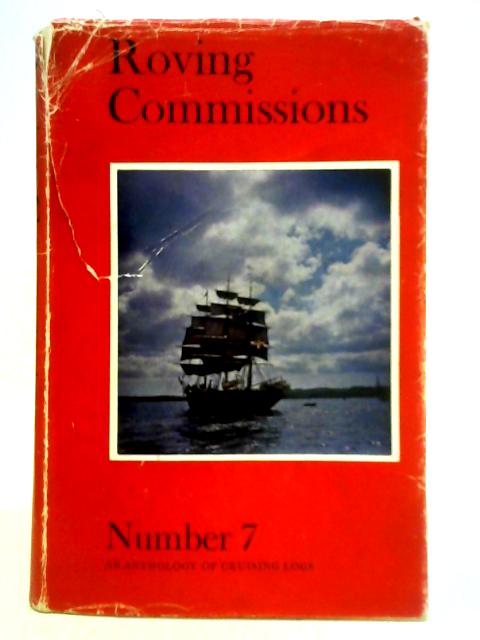 Roving Commissions Number 7: An Anthology of Cruising Logs By Alasdair Garrett (Ed.)