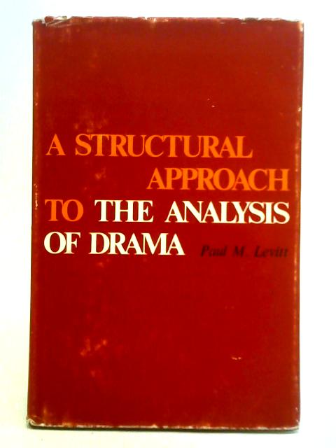 A Structural Approach to the Analysis of Drama: 15 By Paul M. Levitt