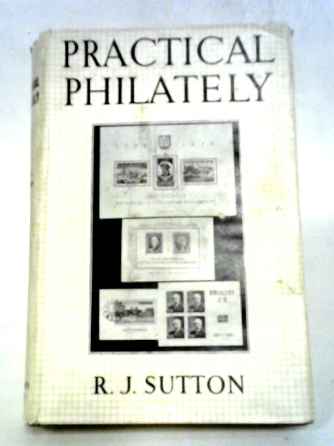 Practical Philately By Sutton R.j