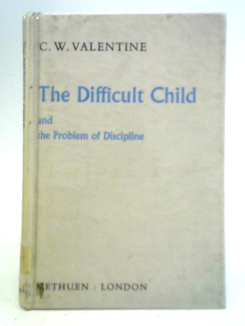 The Difficult Child and the Problem of Discipline By C. W. Valentine