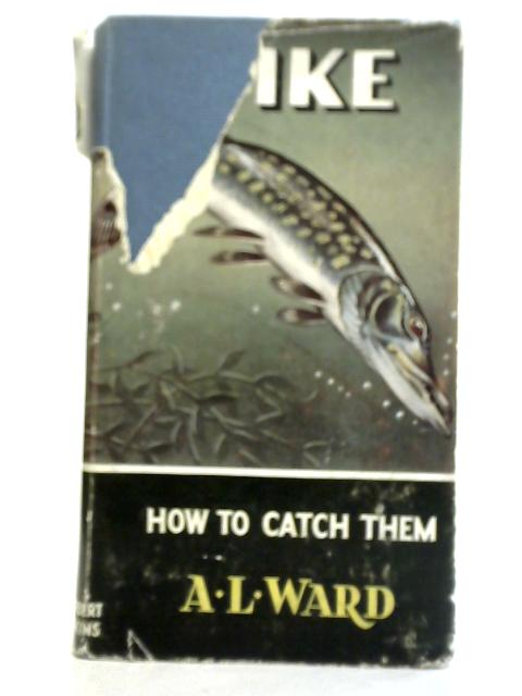 Pike How To Catch Them von A. L. Ward