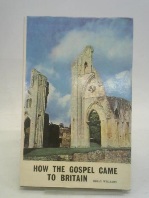 How the Gospel Came to Britain von Brian Williams