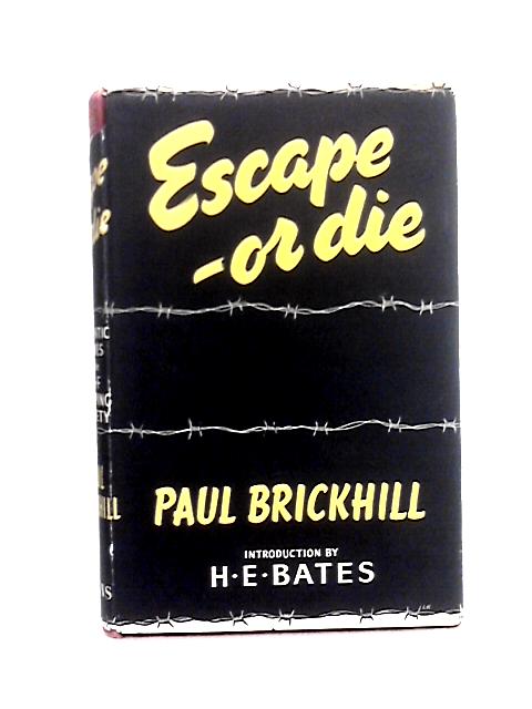 Escape- or Die: Authentic Stories of the RAF Escaping Society By Paul Brickhill