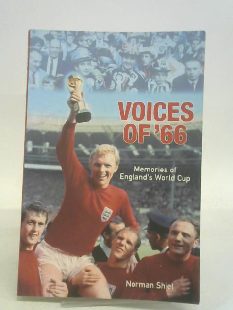 Voices of '66: Memories of England's World Cup von Norman Shiel