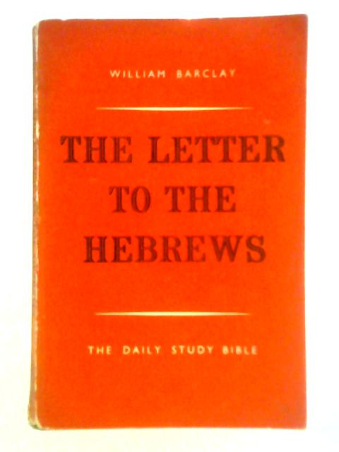The Letter to the Hebrews By Rev. William Barclay