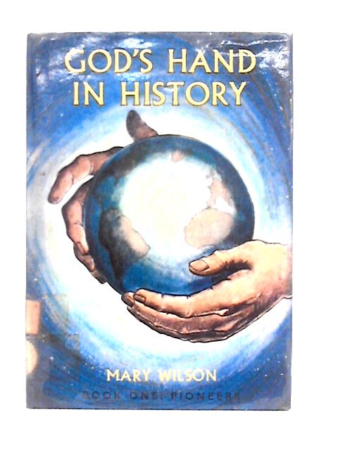 God's Hand In History - Book One: Pioneers von Mary Wilson